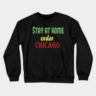 Stay at home order Chicago, Quarantine, Social Distancing Crewneck Sweatshirt